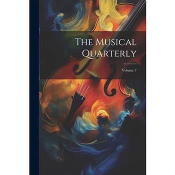 The Musical Quarterly; Volume 7