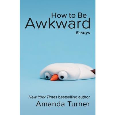 How to Be Awkward