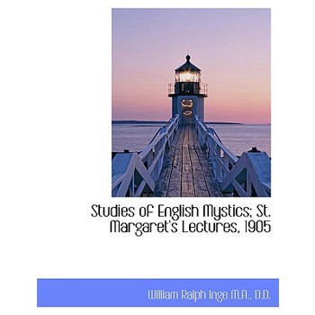 Studies of English Mystics; St. Margaret’s Lectures, 1905