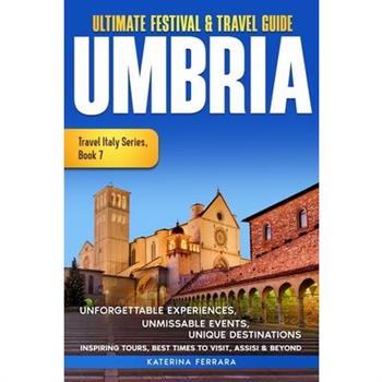 Ultimate Festival & Travel Guide Umbria