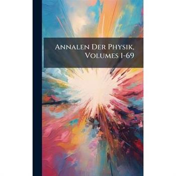 Annalen Der Physik, Volumes 1-69