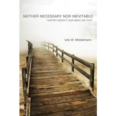 Neither Necessary Nor Inevitable