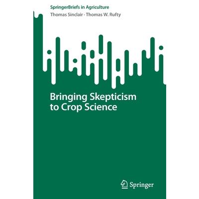 Bringing Skepticism to Crop Science