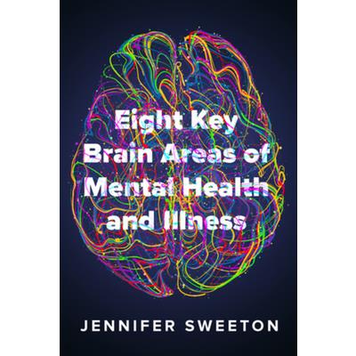 Eight Key Brain Areas of Mental Health and Illness