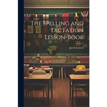 The Spelling and Dictation Lesson-Book