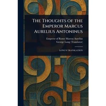 The Thoughts of the Emperor Marcus Aurelius Antoninus