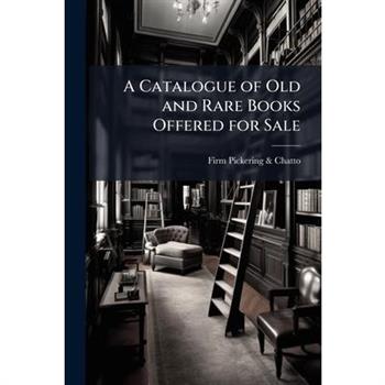 A Catalogue of Old and Rare Books Offered for Sale