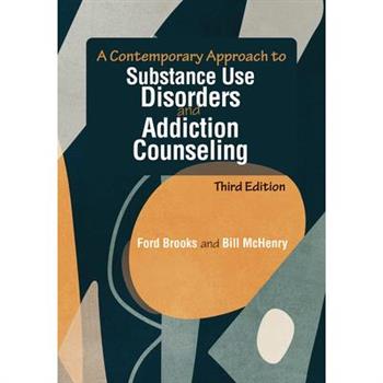 A Contemporary Approach to Substance Use Disorders and Addiction Counseling