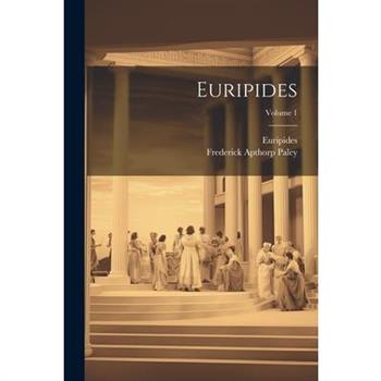 Euripides; Volume 1