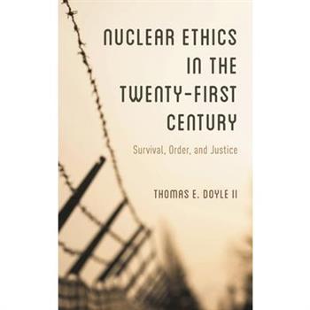 Nuclear Ethics in the Twenty-First Century