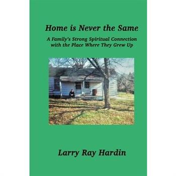 Home is Never the Same, A Family’s Strong Spiritual Connection in the Place Where They Grew Up