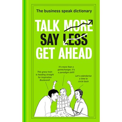 Talk More. Say Less. Get Ahead.