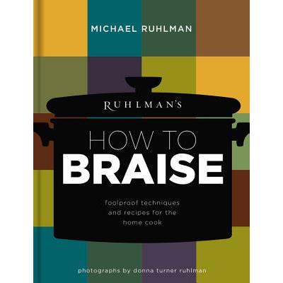 Ruhlman's How to Braise