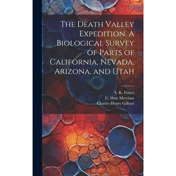 The Death Valley Expedition. A Biological Survey of Parts of California, Nevada, Arizona, and Utah