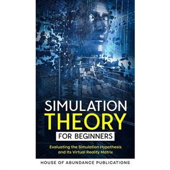 Simulation Theory for Beginners