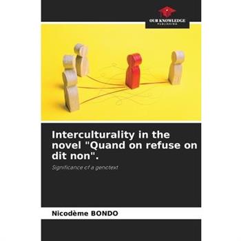 Interculturality in the novel ”Quand on refuse on dit non”.