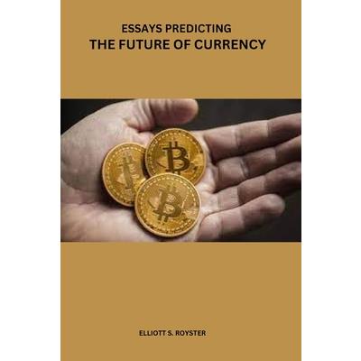Essays predicting the future of currency