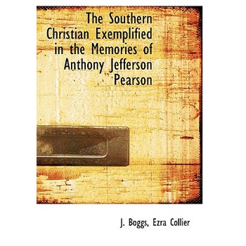 The Southern Christian Exemplified in the Memories of Anthony Jefferson Pearson