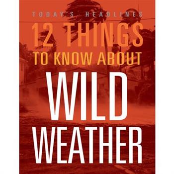 12 Things to Know about Wild Weather