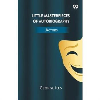 Little Masterpieces Of Autobiography Actors