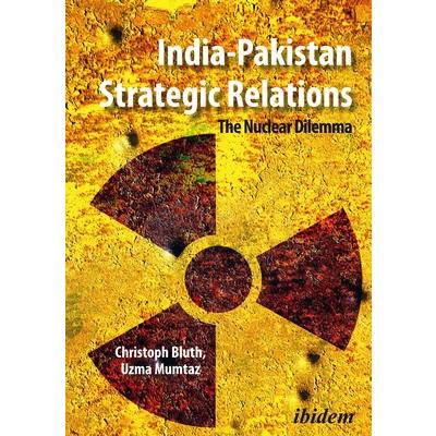 India-Pakistan Strategic RelationsThe Nuclear Dilemma