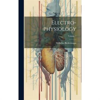 Electro-Physiology; Volume 1