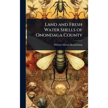 Land and Fresh Water Shells of Onondaga County