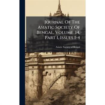 Journal Of The Asiatic Society Of Bengal, Volume 34, Part 1, Issues 1-4