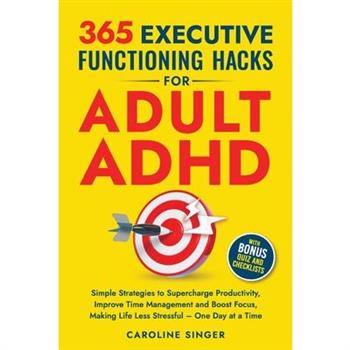 365 Executive Functioning Hacks for Adult ADHD