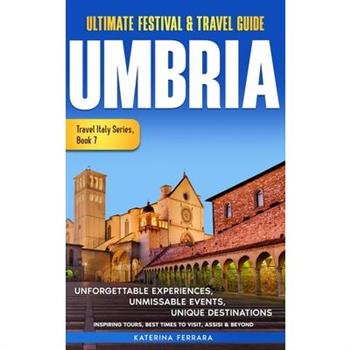 Ultimate Festival & Travel Guide Umbria