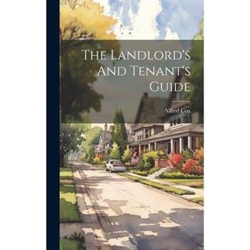 The Landlord's And Tenant's Guide