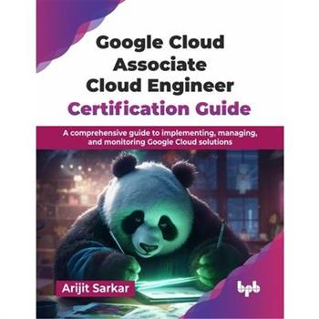 Google Cloud Associate Cloud Engineer Certification Guide