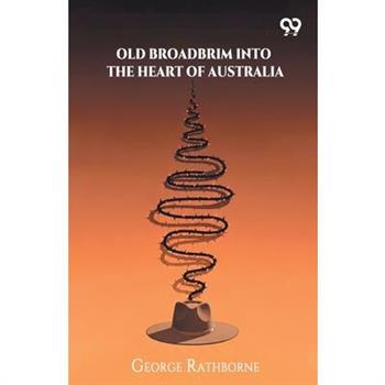 Old Broadbrim Into The Heart Of Australia