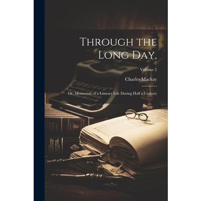 Through the Long Day; or, Memorials of a Literary Life During Half a Century; Volume 2