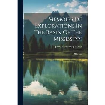 Memoirs Of Explorations In The Basin Of The Mississippi