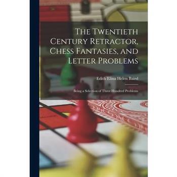 The Twentieth Century Retractor, Chess Fantasies, and Letter Problems