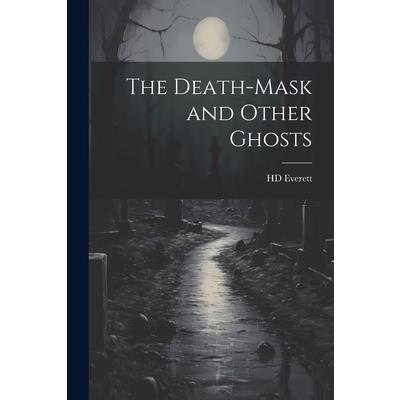 The Death-mask and Other Ghosts