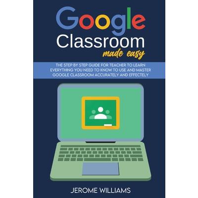 Google Classroom Made Easy