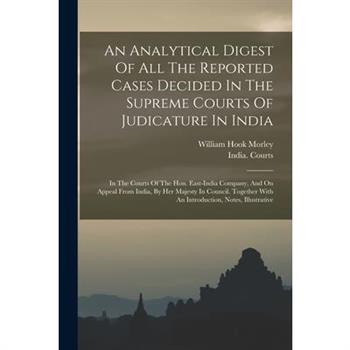 An Analytical Digest Of All The Reported Cases Decided In The Supreme Courts Of Judicature In India