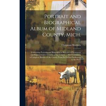 Portrait and Biographical Album of Midland County, Mich.