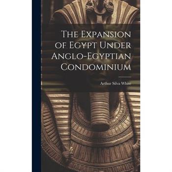 The Expansion of Egypt Under Anglo-Egyptian Condominium