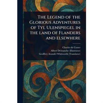 The Legend of the Glorious Adventures of Tyl Ulenspiegel in the Land of Flanders and Elsewhere
