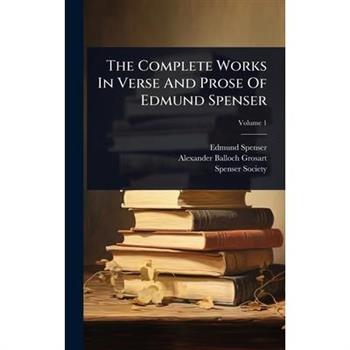 The Complete Works In Verse And Prose Of Edmund Spenser
