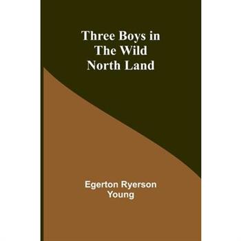 Three Boys in the Wild North Land