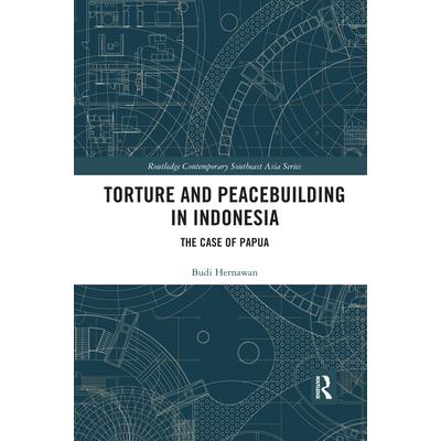 Torture and Peacebuilding in IndonesiaThe Case of Papua