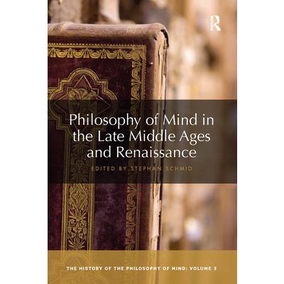 Philosophy of Mind in the Late Middle Ages and Renaissance