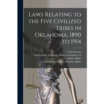 Laws Relating to the Five Civilized Tribes in Oklahoma, 1890 to 1914