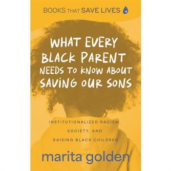 What Every Black Parent Needs to Know about Saving Our Sons