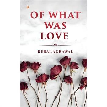 Of What was Love