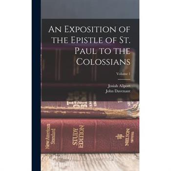 An Exposition of the Epistle of St. Paul to the Colossians; Volume 1